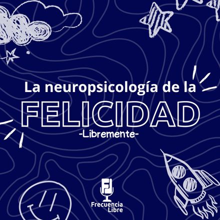 Libremente: La neuropsicología de la felicidad