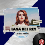 Especial: La reina del indie Lana Del Rey