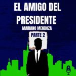 El Amigo del Presidente. II Parte.