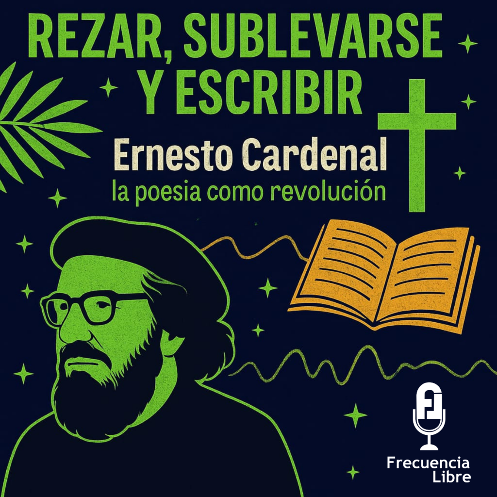 Ernesto Cardenal, el poeta que se enfrentó al poder